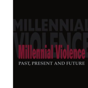 Millennial Violence: Past, Present and Future (Cass Series on Political Violence, 13)