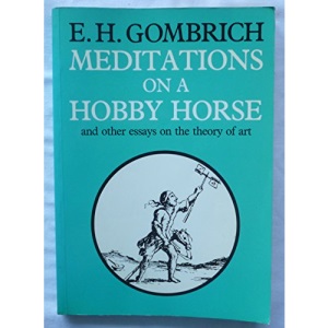 Meditations on a Hobby Horse and Other Essays on the Theory of Art