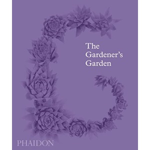 The Gardener's Garden: Inspiration Across Continents and Centuries (Classic Edition)