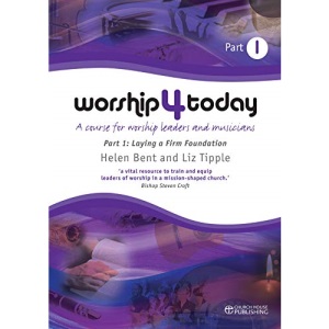 Worship 4 Today part 1: A course for worship leaders and musicians
