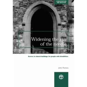 Widening the Eye of the Needle: Access to Church Buildings for People with Disabilities (Conservation & mission)