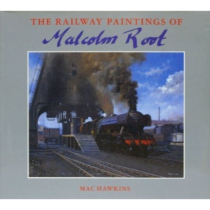 The Railway Paintings of Malcolm Root