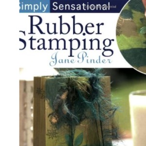 Simply Sensational Rubber Stamping: Over 40 Fun and Fantastic Cards, Gifts and Keepsakes (Simply Sensational (D&C))