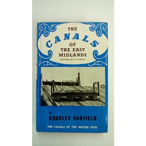 The Canals of the East Midlands, Including Part of London (Canals of the British Isles S.)
