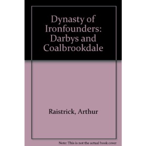 Dynasty of Ironfounders: Darbys and Coalbrookdale