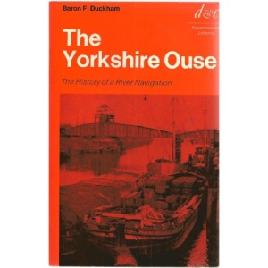 Yorkshire Ouse: The History of a River Navigation (Inland Waterways Histories S.)