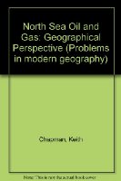North Sea Oil and Gas: Geographical Perspective (Problems in modern geography)