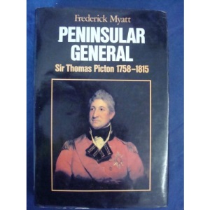 Peninsular General: Sir Thomas Picton, 1758-1815