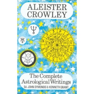 Complete Astrological Writings of Aleister Crowley
