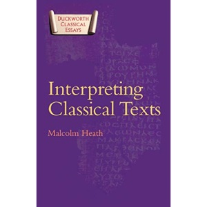 Interpreting Classical Texts (Duckworth Classical Essays)