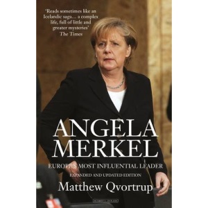 Angela Merkel: Europe's Most Influential Leader: Europe's Most Influential Leader [Expanded and Updated Edition]