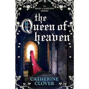 Queen of Heaven (Maid of Gascony, Book 2)