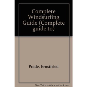 Complete Windsurfing Guide (Complete guide to)
