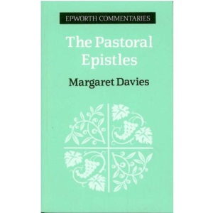The Pastoral Epistles: I and II Timothy and Titus (Epworth commentary series)