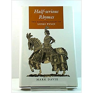 Half-Serious Rhymes: The Narrative Poetry of Luigi Pulci (Publications of the Foundation for Italian Studies, Universi)