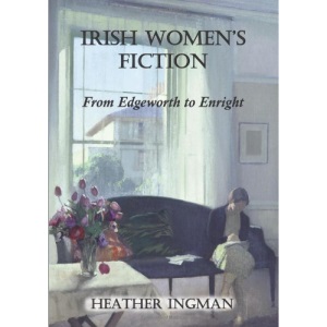 Irish Women's Fiction: From Edgeworth to Enright