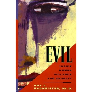 Evil: Inside Human Violence and Cruelty