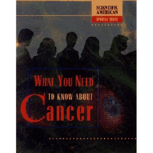 What You Need to Know About Cancer (Scientific American: Special Issue)