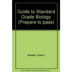 Guide to Standard Grade Biology (Prepare to pass)