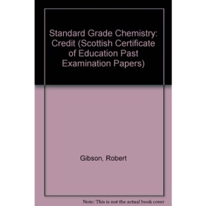 Standard Grade Chemistry: Credit (Scottish Certificate of Education Past Examination Papers)
