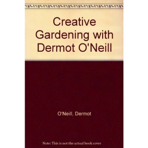 Creative Gardening with Dermot O'Neill