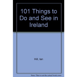 101 Things to Do and See in Ireland