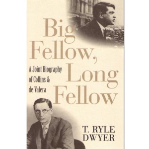 Big Fellow, Long Fellow: A Joint Biography of Collins and De Valera
