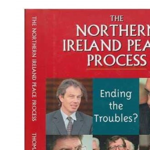 The Northern Ireland Peace Process: Ending the Troubles?