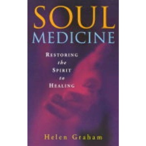 Soul Medicine: Returning the Spirit to Healing