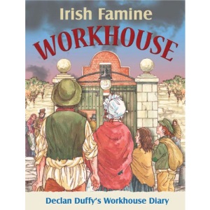 Irish Famine Workhouse: A Young Boy's Workhouse Diary