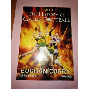 THE HISTORY OF GAELIC FOOTBALL PART 1