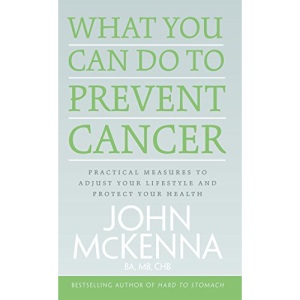 What You Can Do to Prevent Cancer: Practical Measures to Adjust Your Lifestyle and Protect Your Health