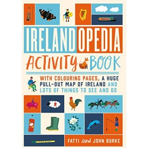 Irelandopedia Activity Book: With colouring pages, a huge pull-out map of Ireland and lots of things to see and do