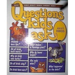 Questions Kids Ask About Birds (How? Who? What? When? Where? Why?)