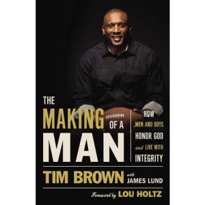 The Making of a Man: How Men and Boys Honor God and Live with Integrity