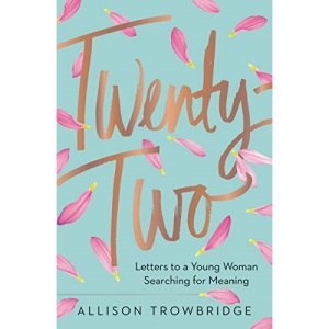 Twenty-Two: Letters to a Young Woman Searching for Meaning