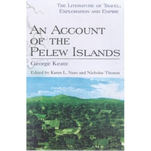 An Account of the Pelew Islands (The literature of travel, exploration & empire)