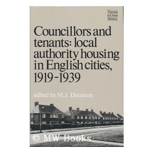 Councillors and Tenants: Local Authority Housing in English Cities, 1919-39 (Themes in urban history)