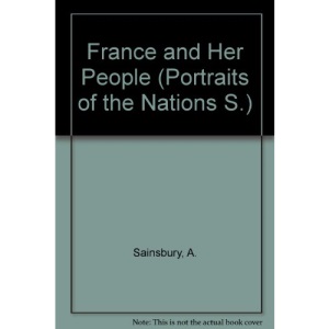 France and Her People (Portraits of the Nations S.)