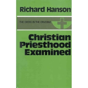 Christian Priesthood Examined ([The cross in the crucible])