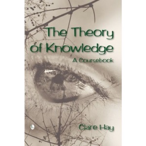 Theory of Knowledge, The: A Coursebook