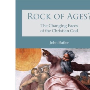 Rock of Ages?: The changing faces of the Christian God