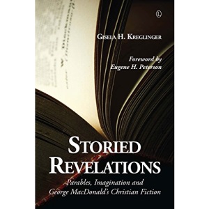 Storied Revelations: Parables, Imagination and George MacDonald S Christian Fiction
