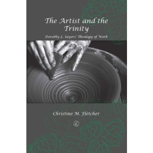 The Artist & the Trinity: Dorothy L. Sayers' Theology of Work