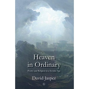 Heaven in Ordinary: Poetry and Religion in a Secular Age