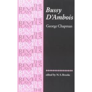 Bussy d'Ambois (Revels Plays)
