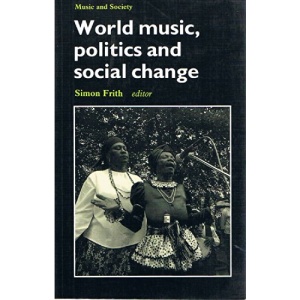 World Music, Politics and Social Change (Music & society)