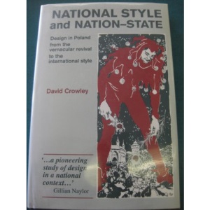 National Style and Nation-state: Design in Poland from the Vernacular Revival to the International Style (Studies in Design and Material Culture)