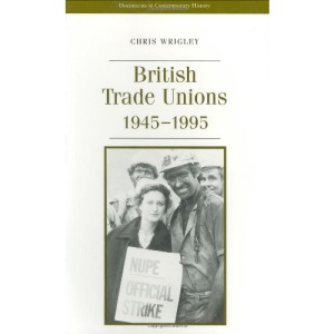 British Trade Unions, 1945-1995 (Documents in Contemporary History)