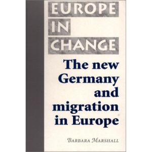 The New Germany and Migration in Europe (Europe in Change)